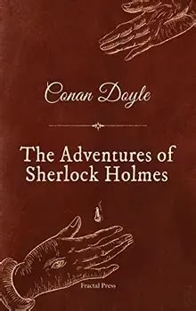 The Adventures of Sherlock Holmes – A Timeless Mystery Featuring a Brilliant Detective and Intriguing Cases!